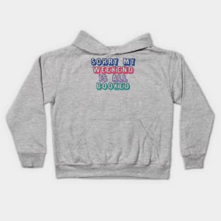 Sorry My Weekend Is All Booked Kids Hoodie